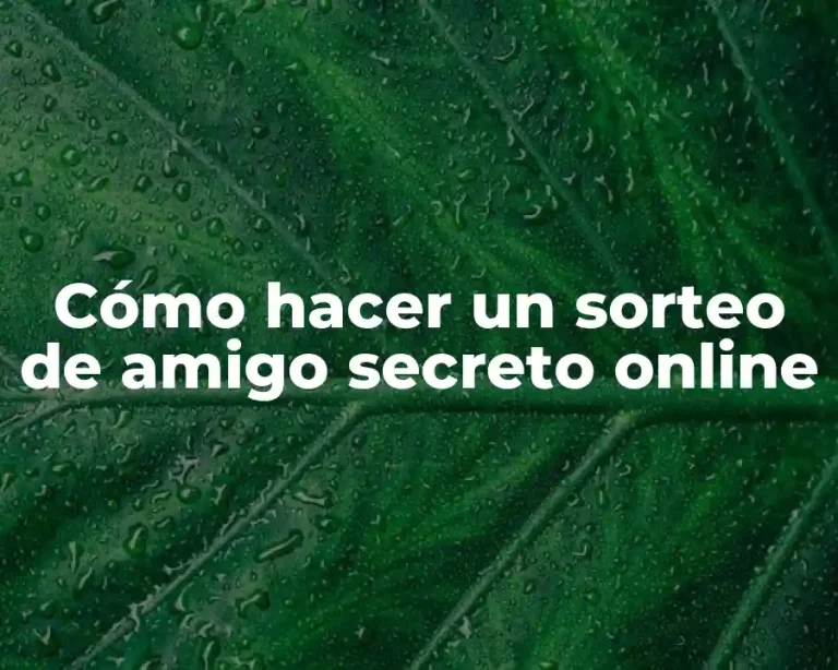 Cómo hacer un sorteo de amigo secreto online