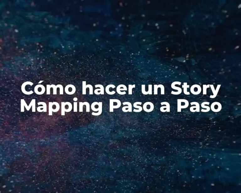 Cómo hacer un Story Mapping Paso a Paso
