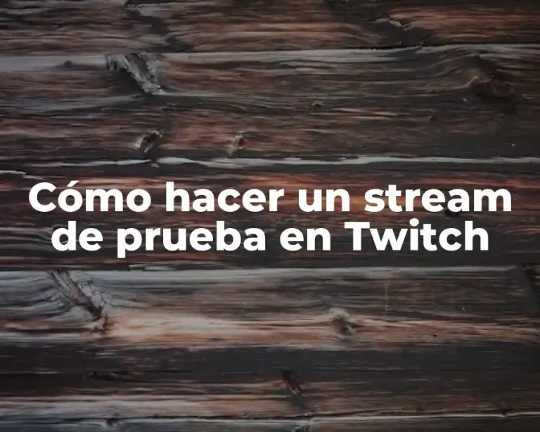 Cómo hacer un stream de prueba en Twitch
