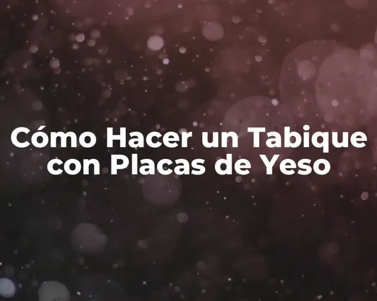 Cómo Hacer un Tabique con Placas de Yeso