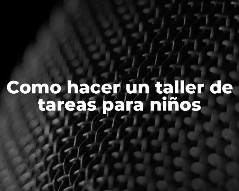 Como hacer un taller de tareas para niños