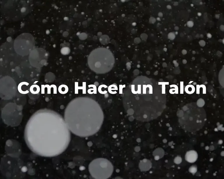 Cómo Hacer un Talón