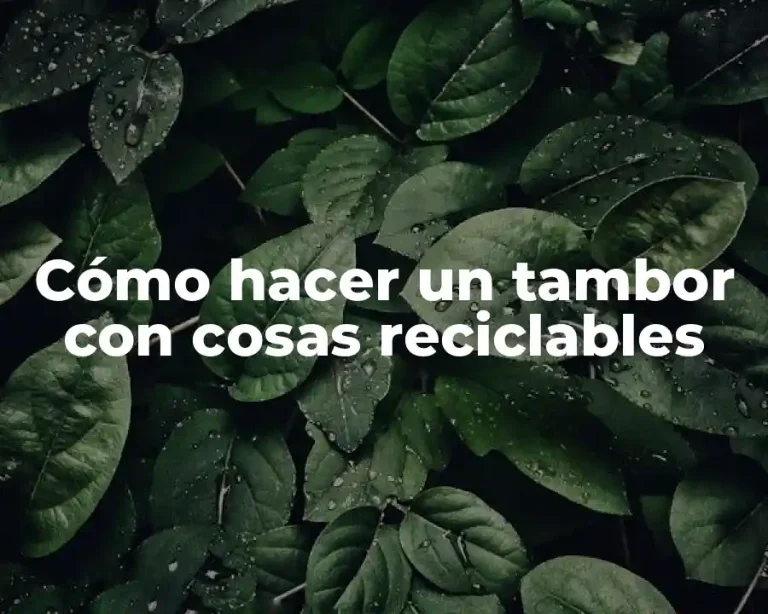 Cómo hacer un tambor con cosas reciclables
