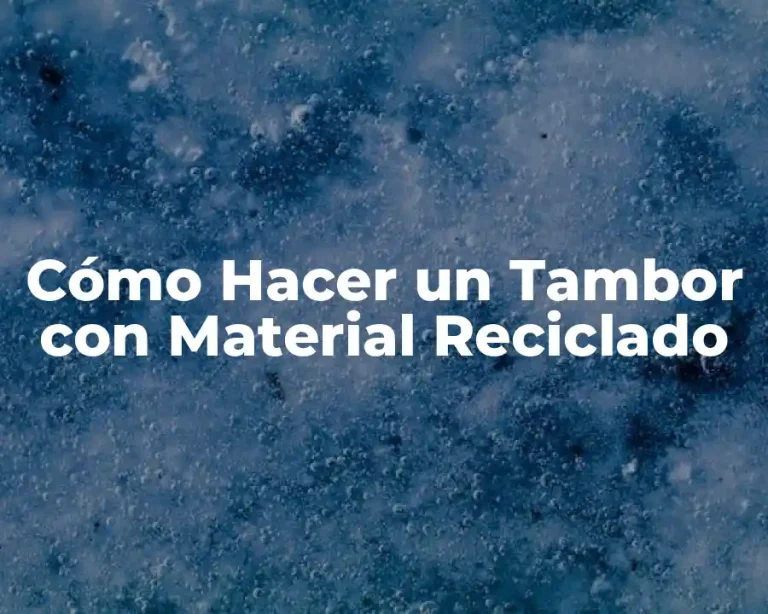 Cómo Hacer un Tambor con Material Reciclado