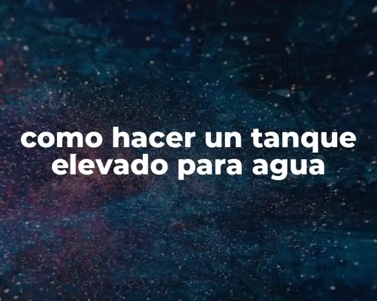 como hacer un tanque elevado para agua