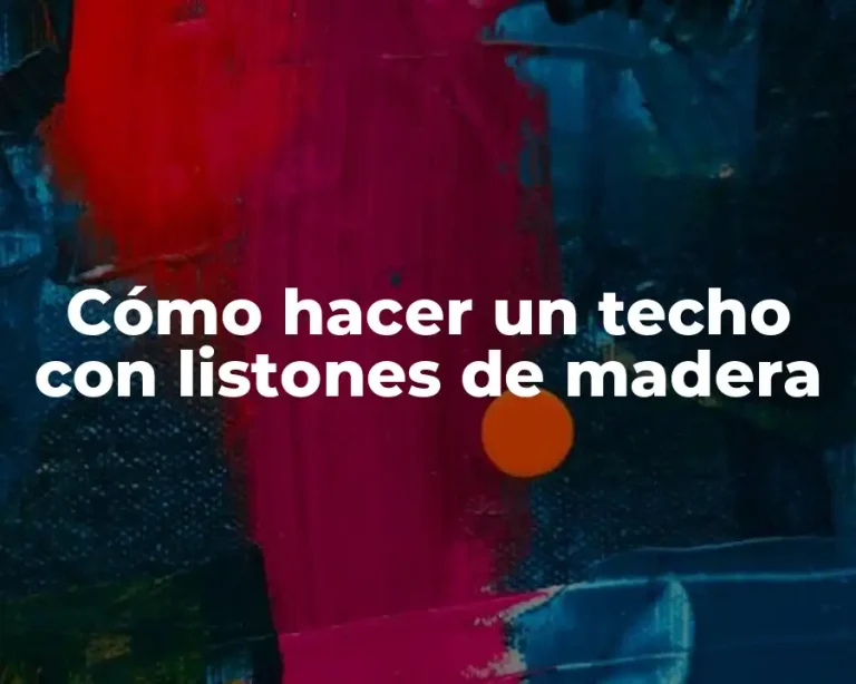 Cómo hacer un techo con listones de madera