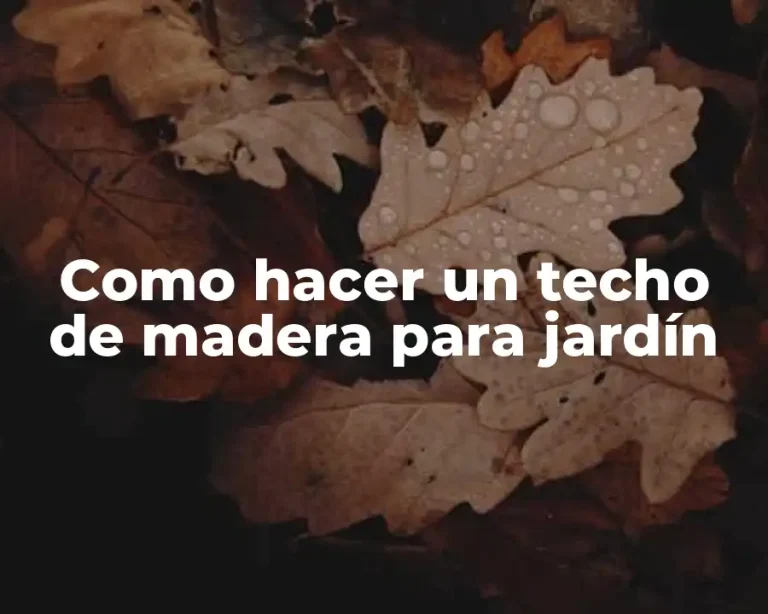 Como hacer un techo de madera para jardín