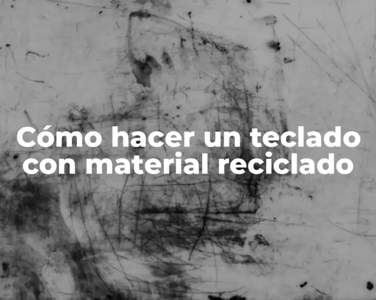 Cómo hacer un teclado con material reciclado