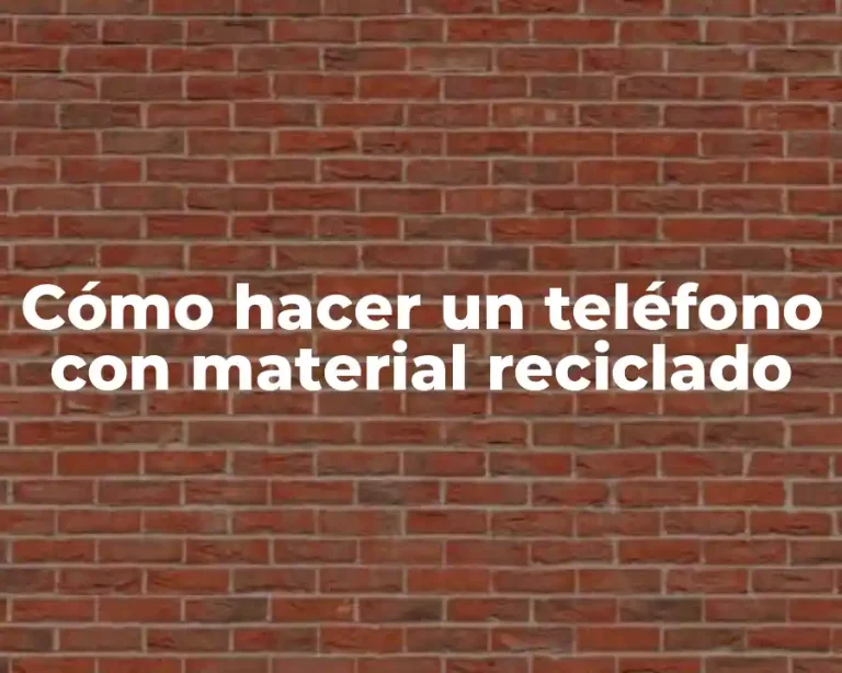 Cómo hacer un teléfono con material reciclado