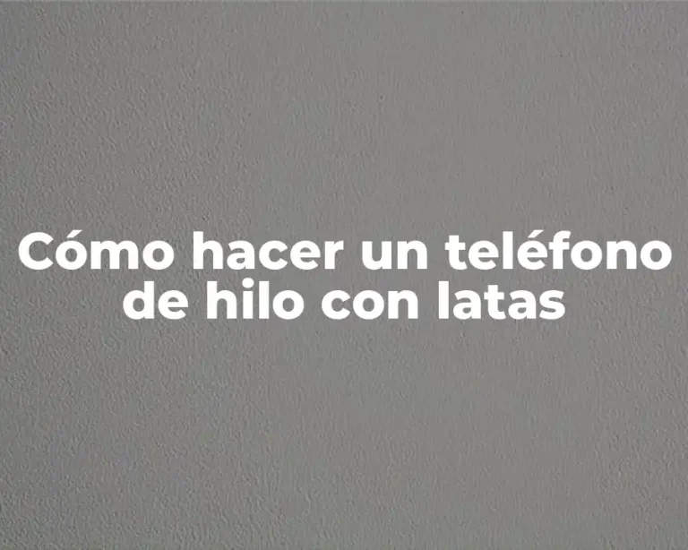 Cómo hacer un teléfono de hilo con latas