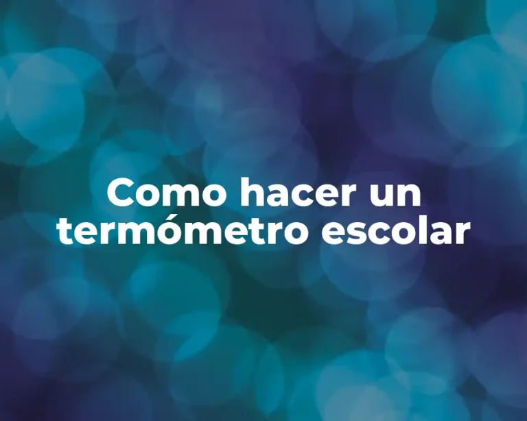 Como hacer un termómetro escolar