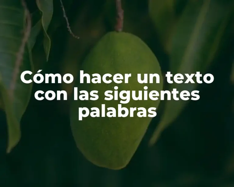 Cómo hacer un texto con las siguientes palabras