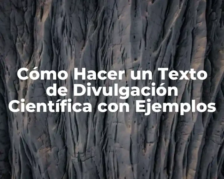 Cómo Hacer un Texto de Divulgación Científica con Ejemplos
