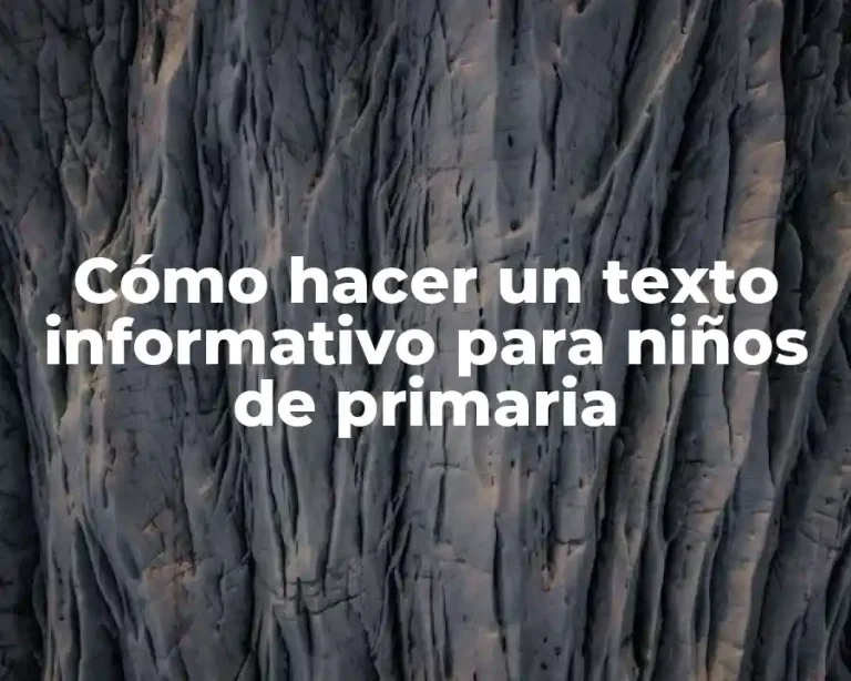 Cómo hacer un texto informativo para niños de primaria