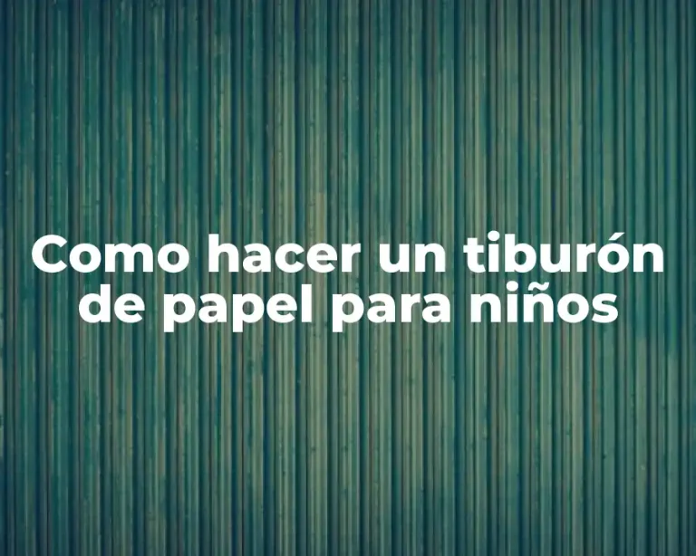 Como hacer un tiburón de papel para niños