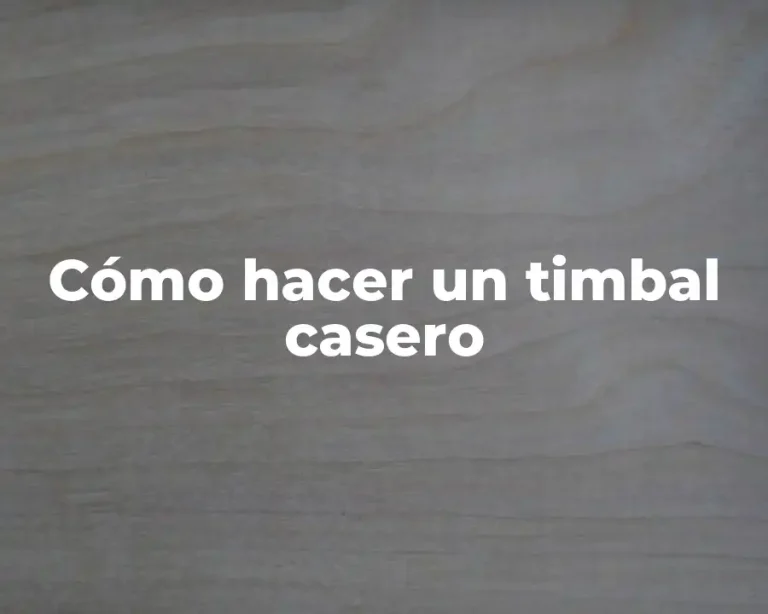 Cómo hacer un timbal casero