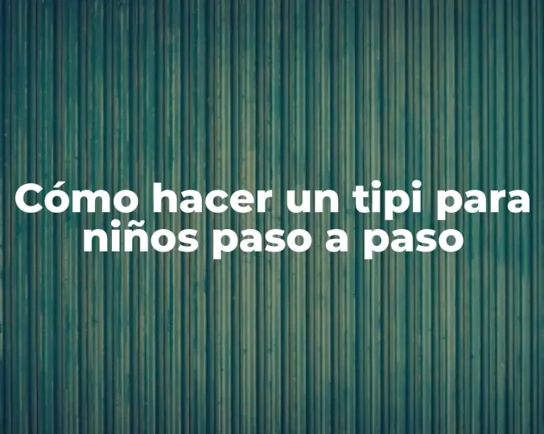 Cómo hacer un tipi para niños paso a paso