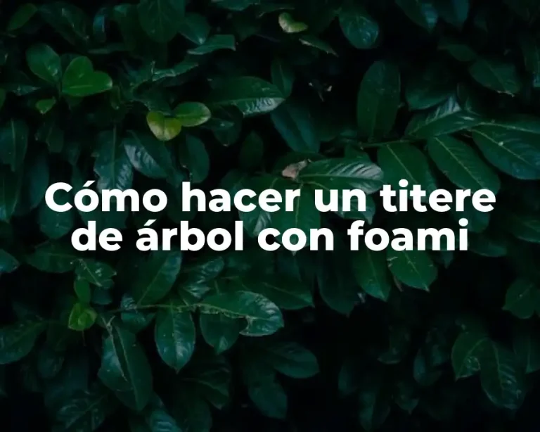Cómo hacer un titere de árbol con foami