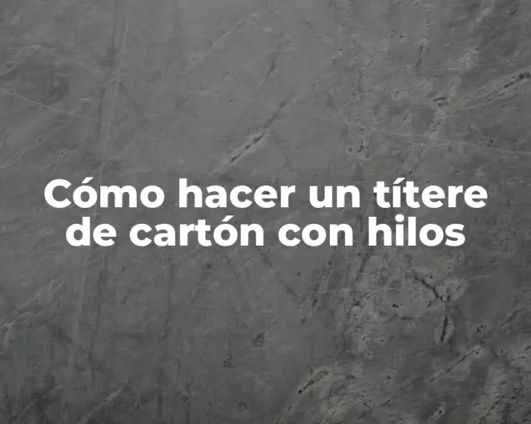 Cómo hacer un títere de cartón con hilos