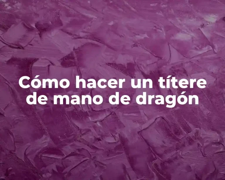 Cómo hacer un títere de mano de dragón