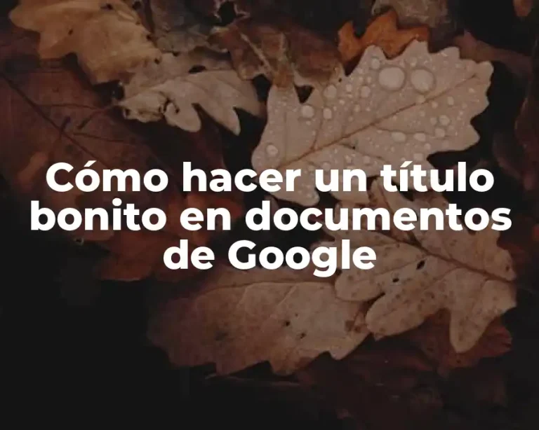 Cómo hacer un título bonito en documentos de Google
