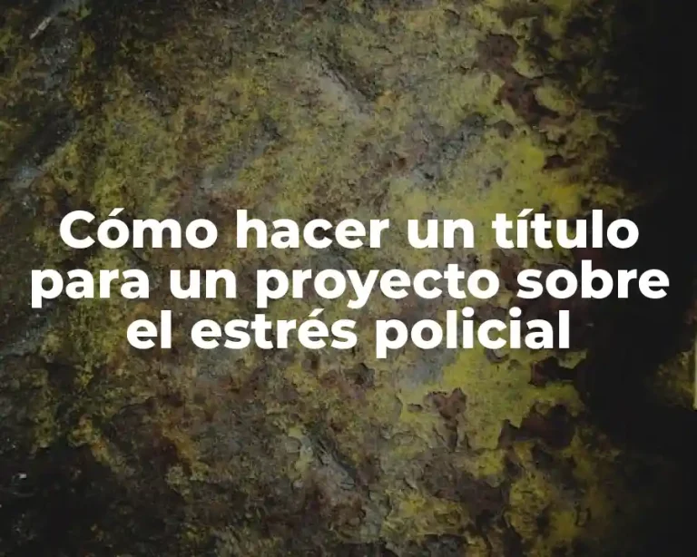 Cómo hacer un título para un proyecto sobre el estrés policial