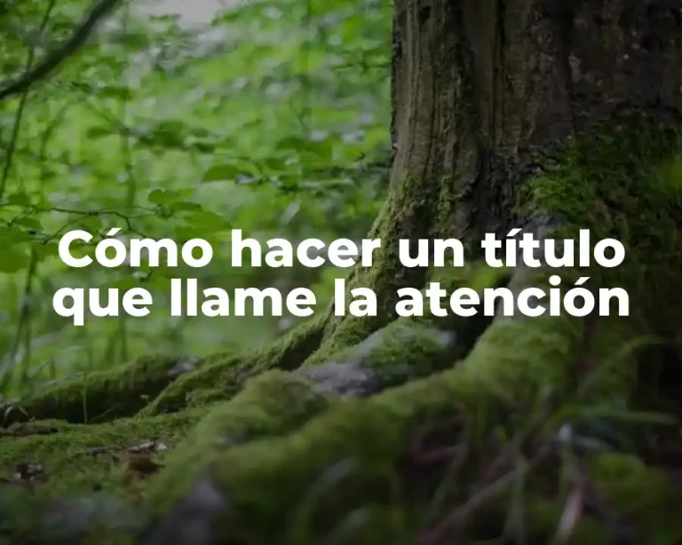Cómo hacer un título que llame la atención