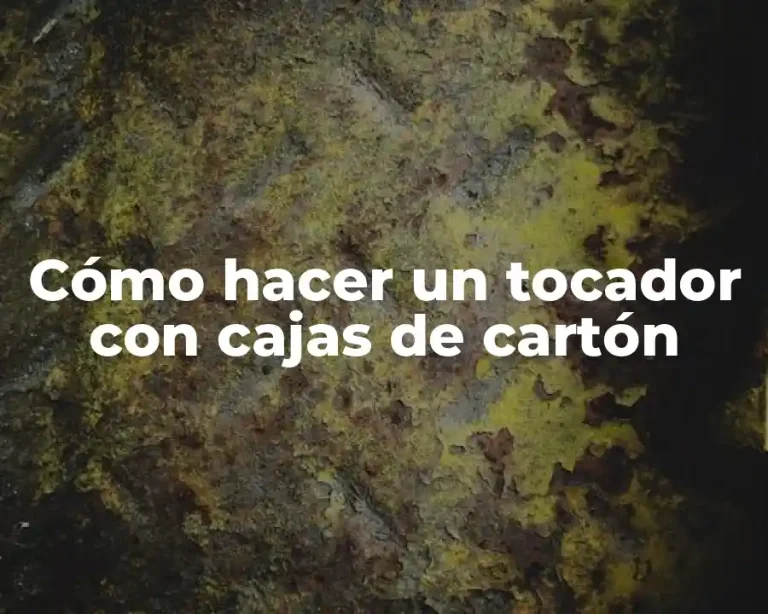Cómo hacer un tocador con cajas de cartón
