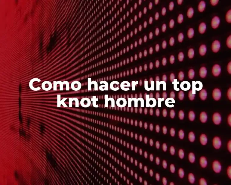 Como hacer un top knot hombre