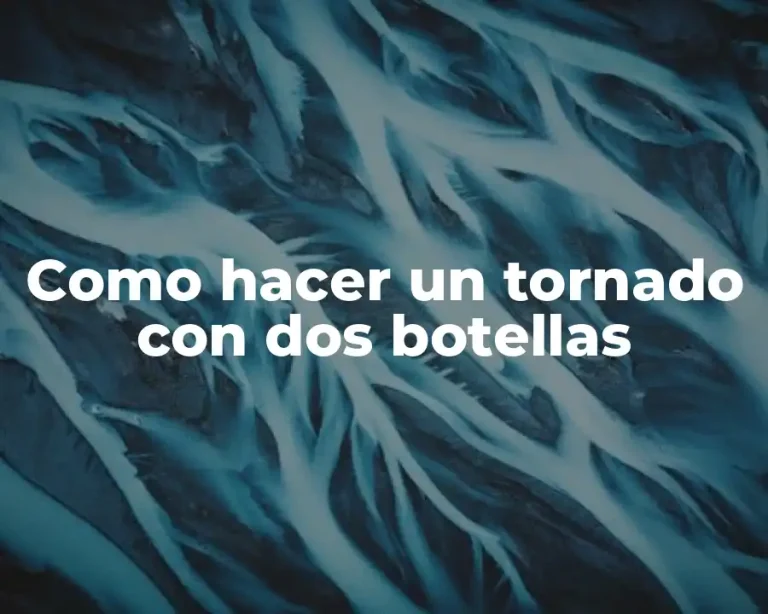 Como hacer un tornado con dos botellas