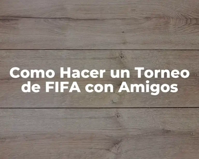 Como Hacer un Torneo de FIFA con Amigos