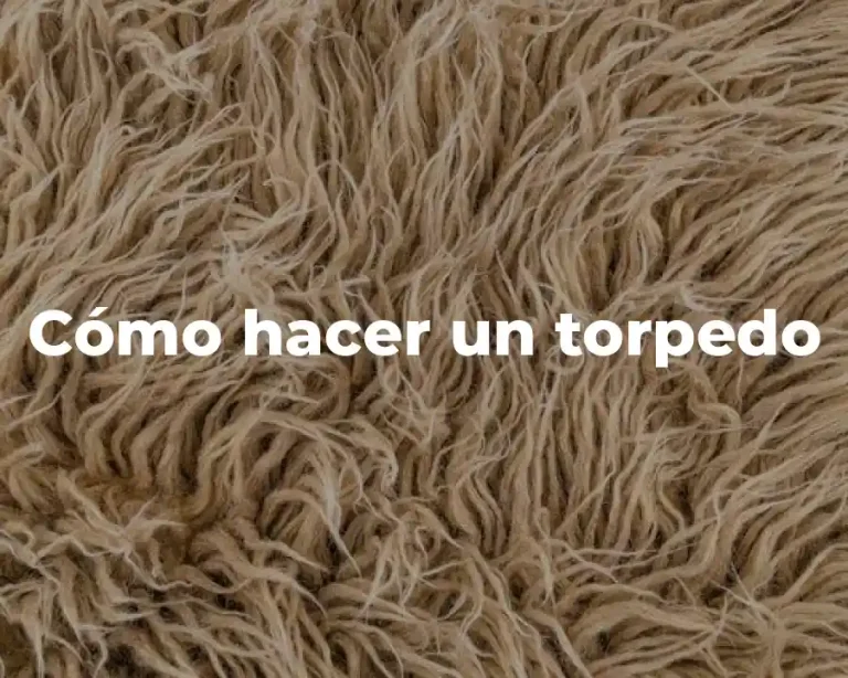 Cómo hacer un torpedo