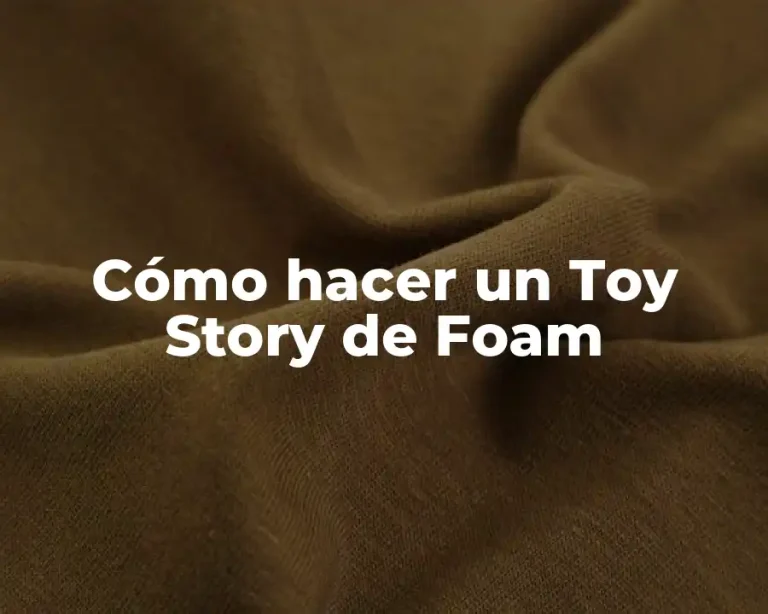 Cómo hacer un Toy Story de Foam