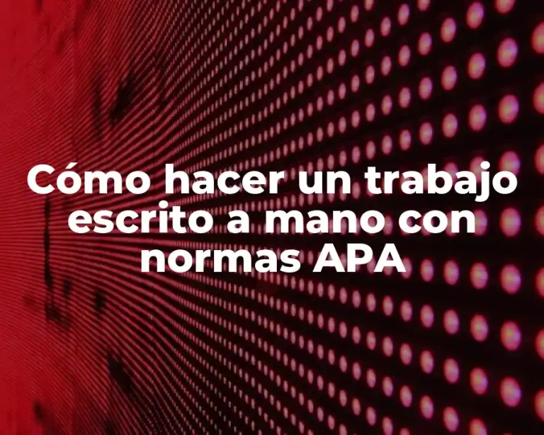 Cómo hacer un trabajo escrito a mano con normas APA