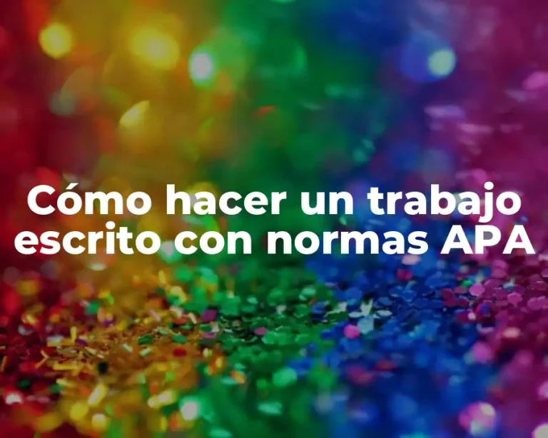 Cómo hacer un trabajo escrito con normas APA