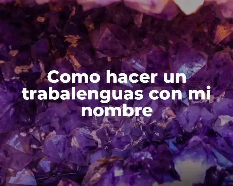 Como hacer un trabalenguas con mi nombre