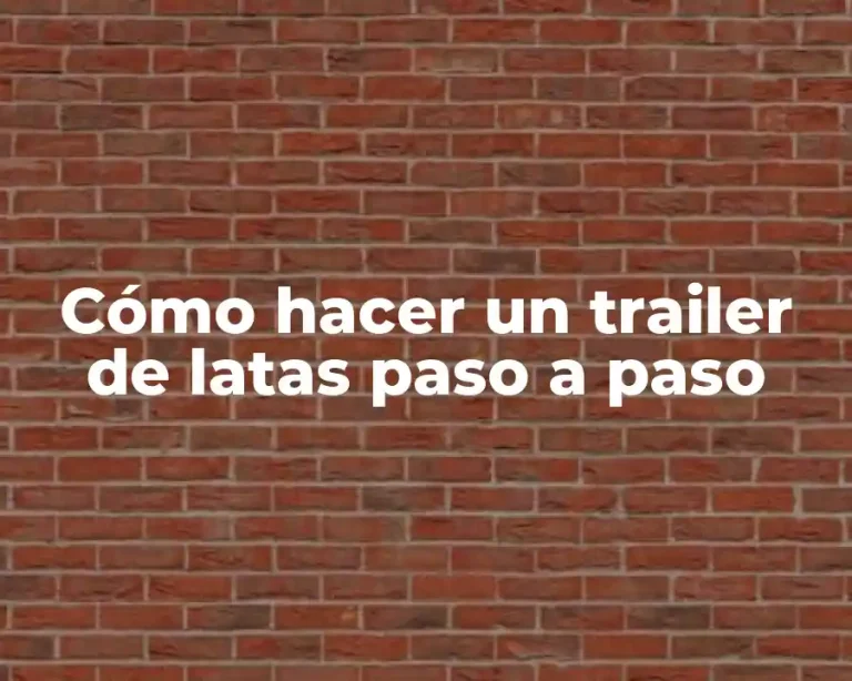 Cómo hacer un trailer de latas paso a paso