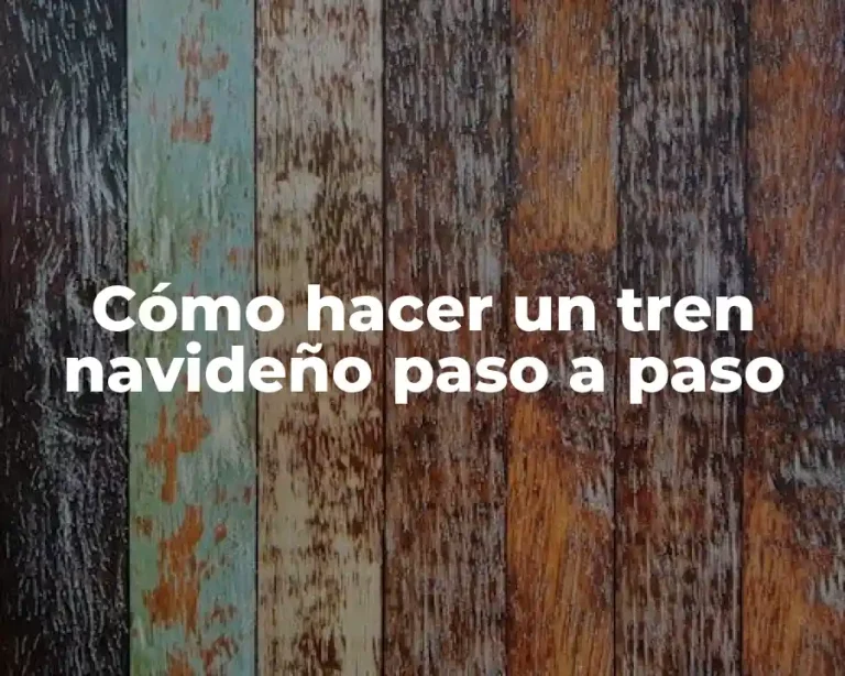 Cómo hacer un tren navideño paso a paso