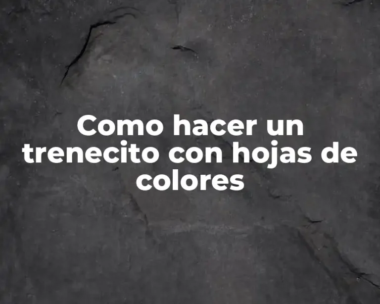 Como hacer un trenecito con hojas de colores