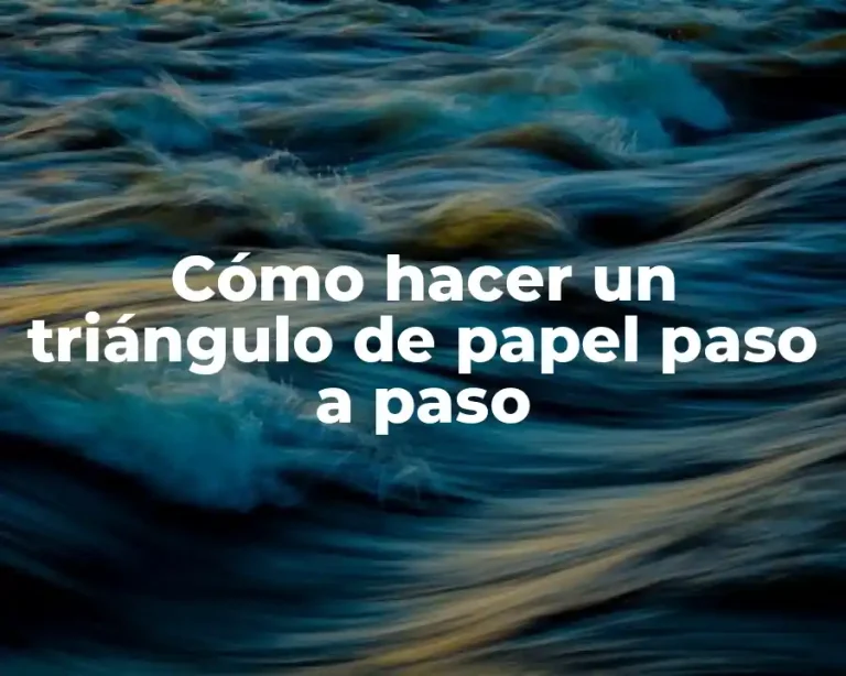 Cómo hacer un triángulo de papel paso a paso