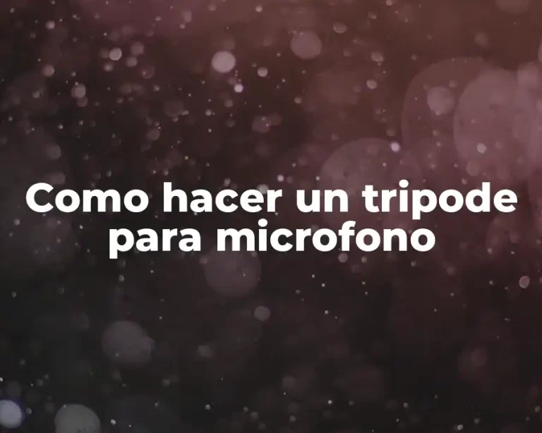Como hacer un tripode para microfono