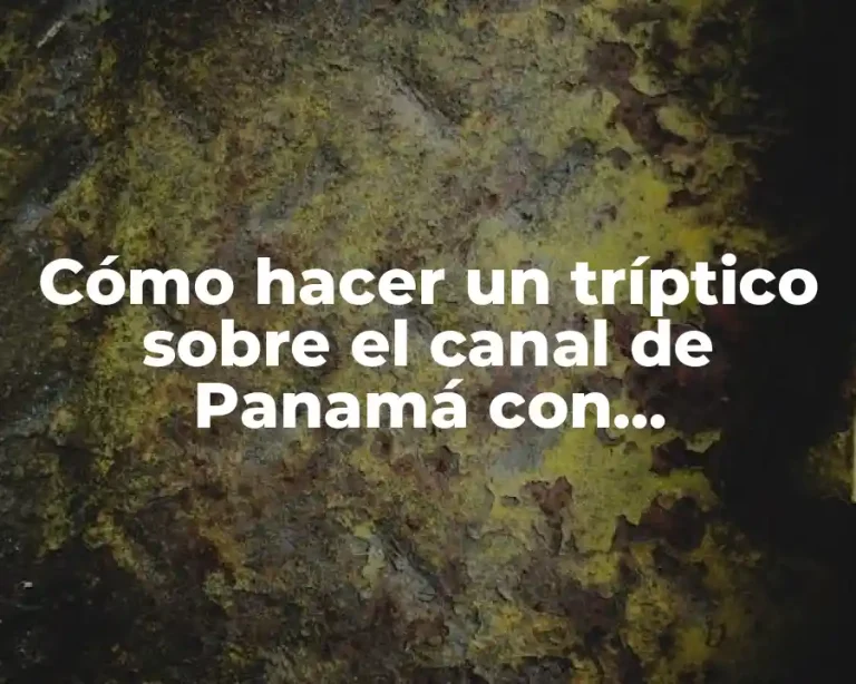 Cómo hacer un tríptico sobre el canal de Panamá con introducción