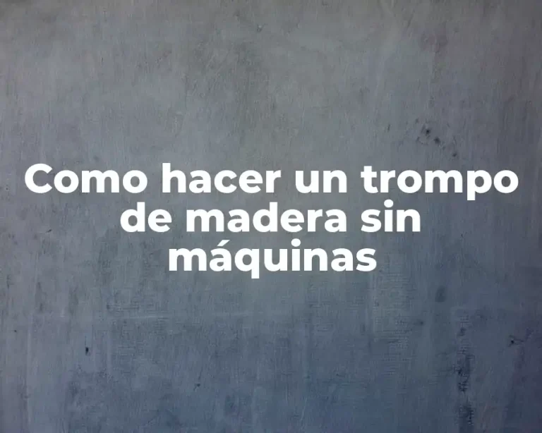 Como hacer un trompo de madera sin máquinas