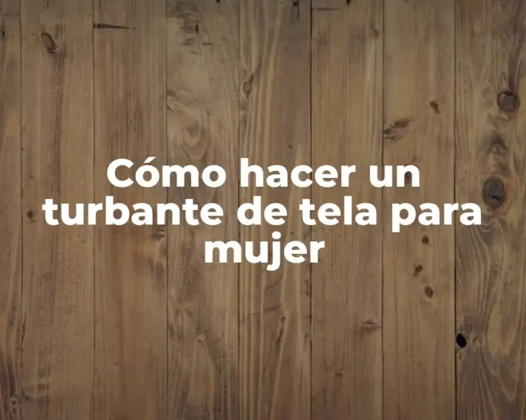 Cómo hacer un turbante de tela para mujer