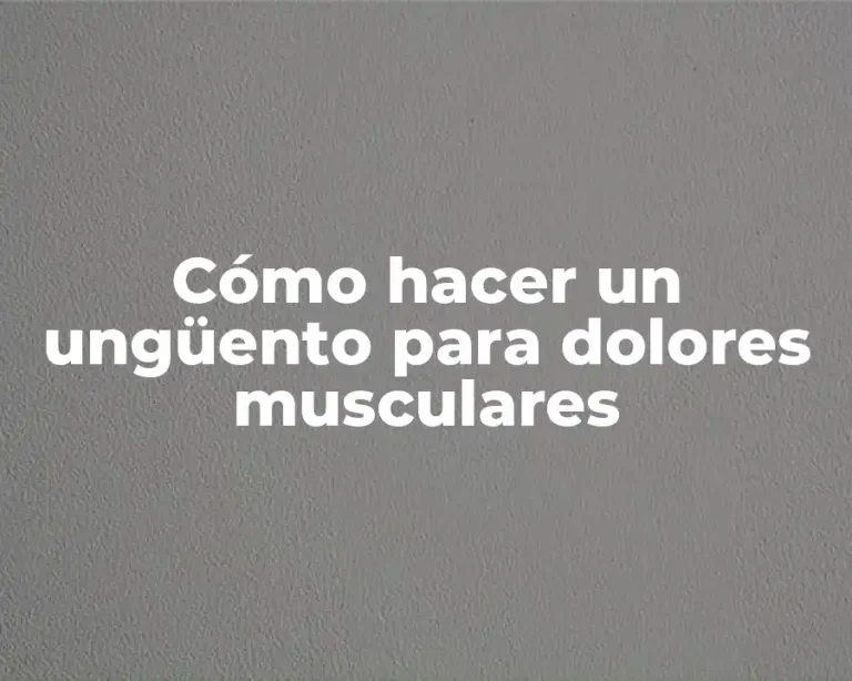 Cómo hacer un ungüento para dolores musculares