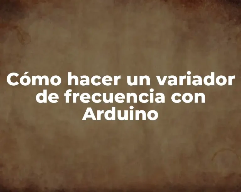 Cómo hacer un variador de frecuencia con Arduino