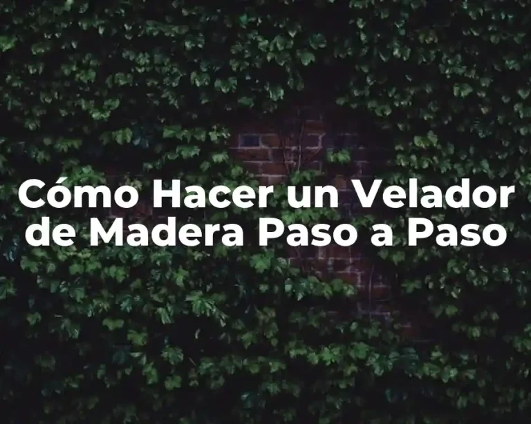 Cómo Hacer un Velador de Madera Paso a Paso