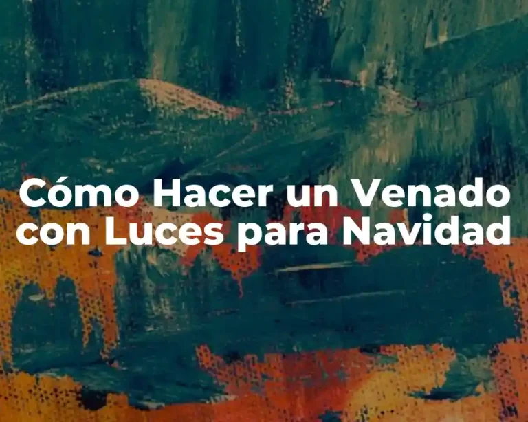 Cómo Hacer un Venado con Luces para Navidad