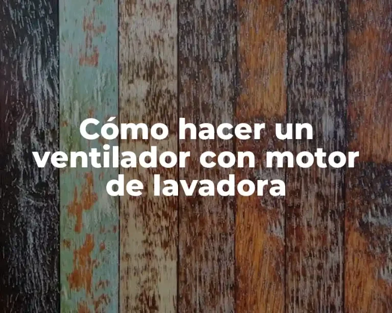 Cómo hacer un ventilador con motor de lavadora