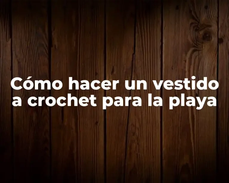 Cómo hacer un vestido a crochet para la playa